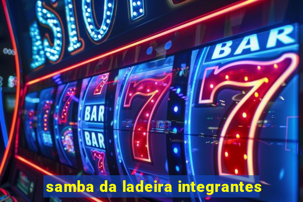 samba da ladeira integrantes